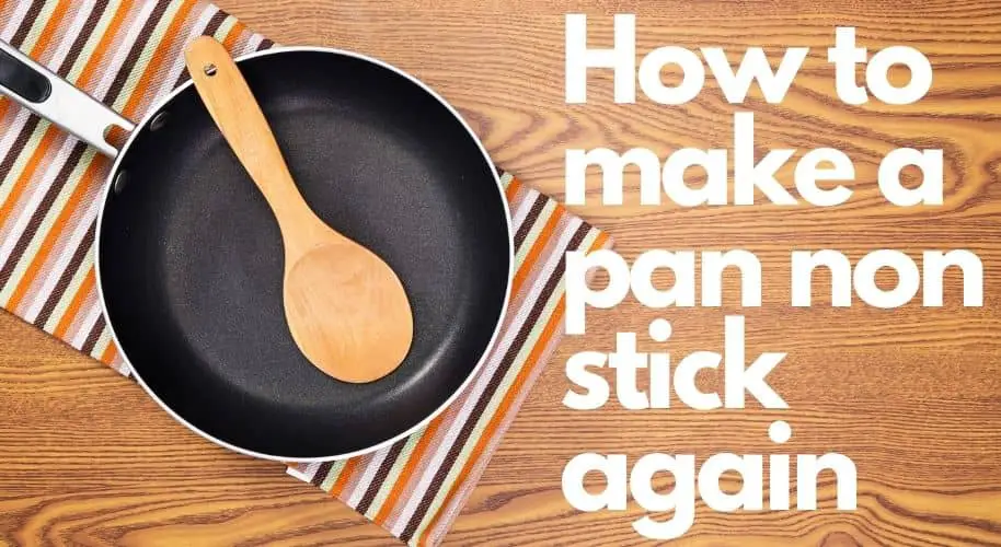How To Make A Pan Non Stick Again