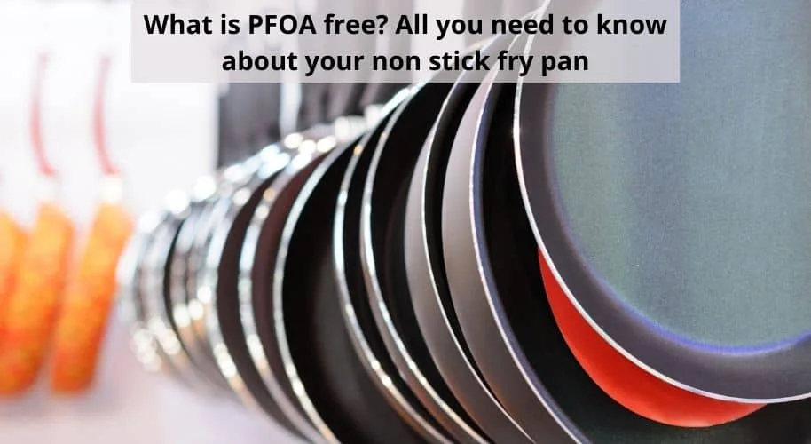 What-is-PFOA-free-All-you-need-to-know-about-your-non-stick-fry-pan