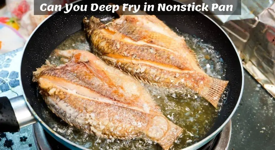 can you deep fry in nonstick pan