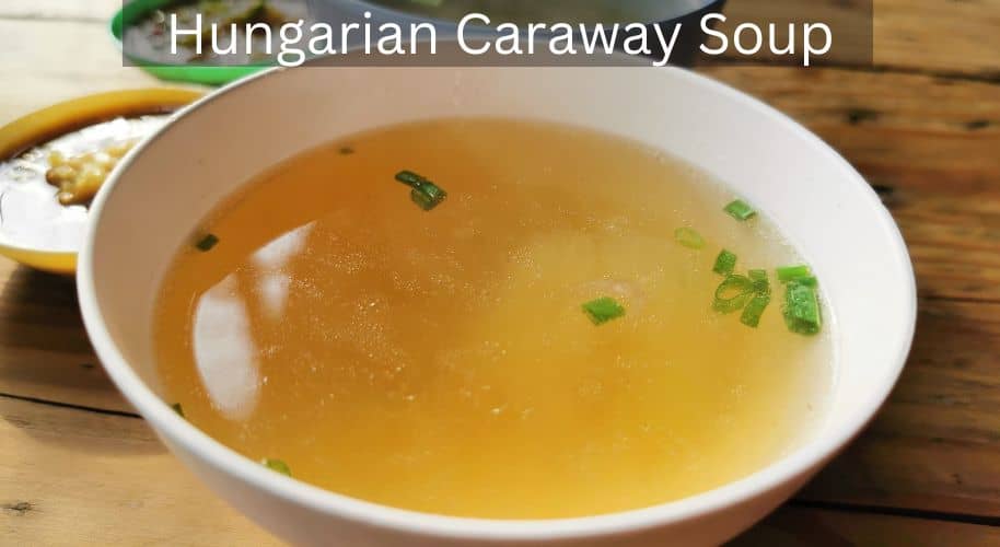 Hungarian Caraway Soup Recipe