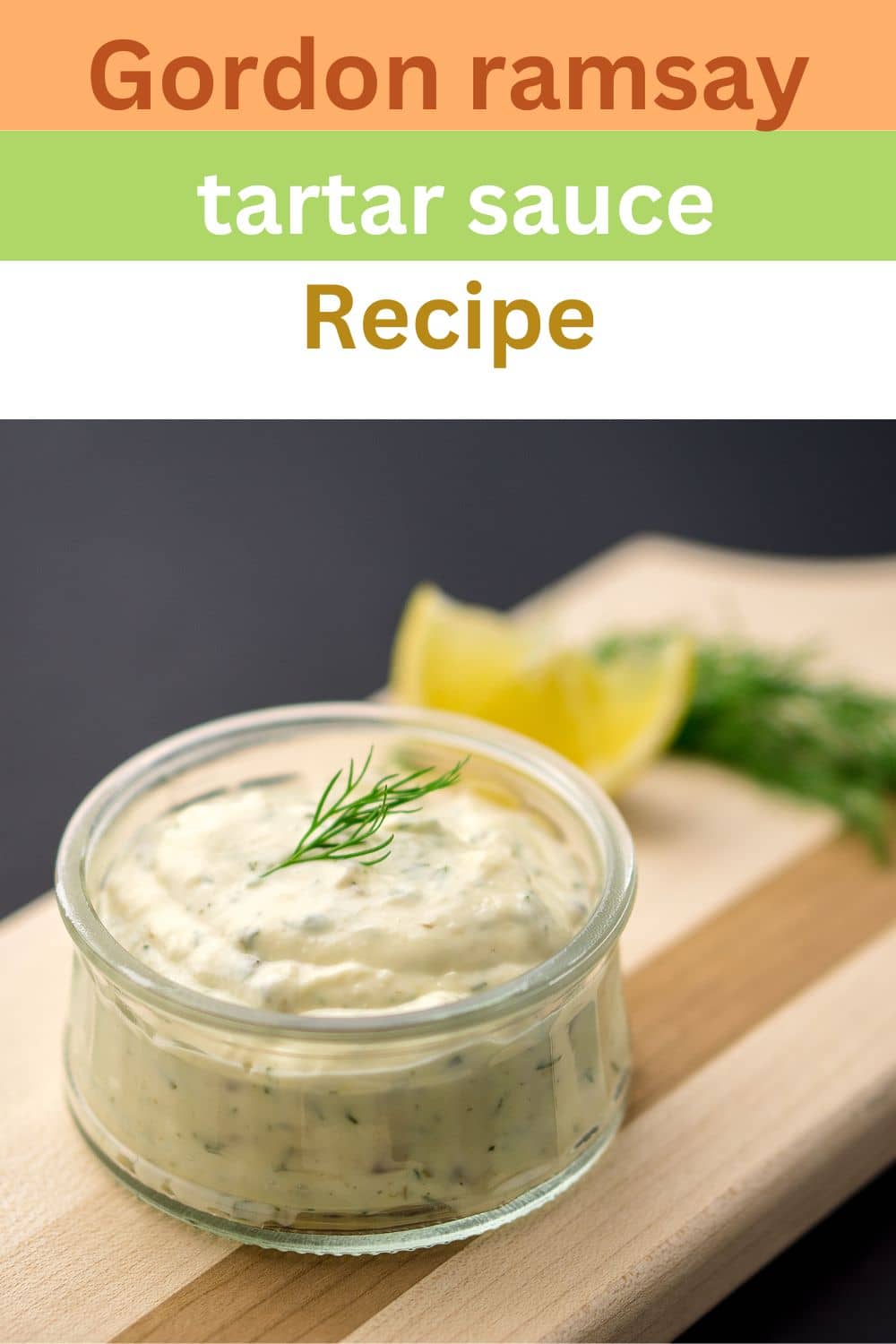 Gordon Ramsay Tartar Sauce Recipe Easy Kitchen Guide