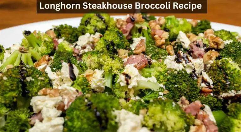 Longhorn Steakhouse Broccoli Recipe