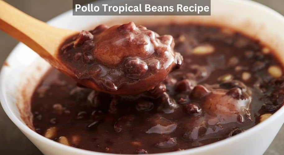 Pollo tropical beans recipe