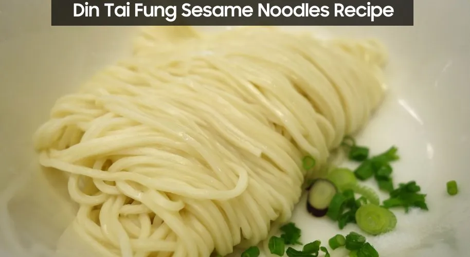 Din Tai Fung Sesame Noodles Recipe