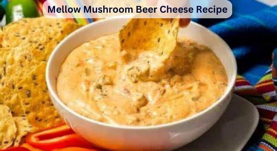 Mellow Mushroom Beer Cheese Recipe