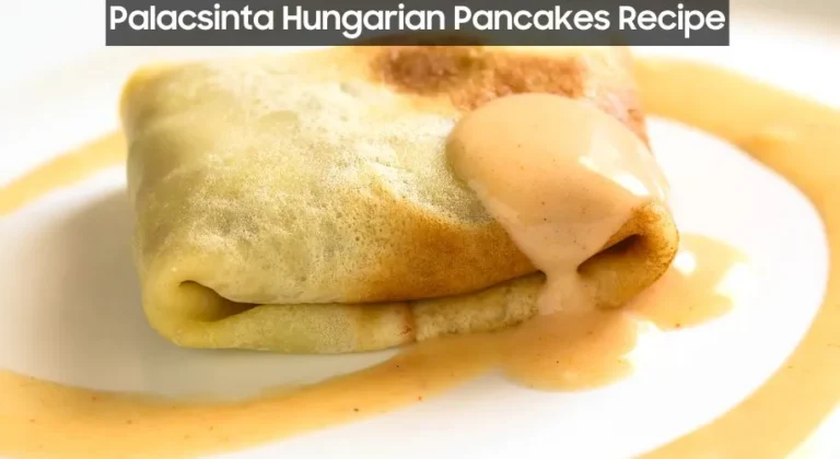 Palacsinta Hungarian Pancakes Recipe