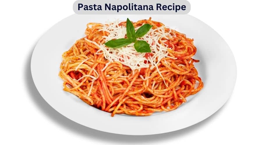 Pasta Napolitana Recipe