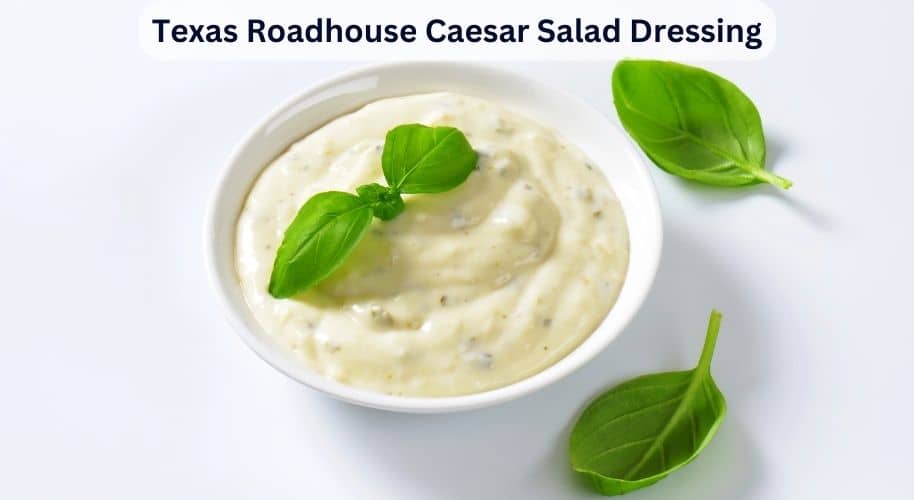 Texas Roadhouse Caesar Salad Dressing