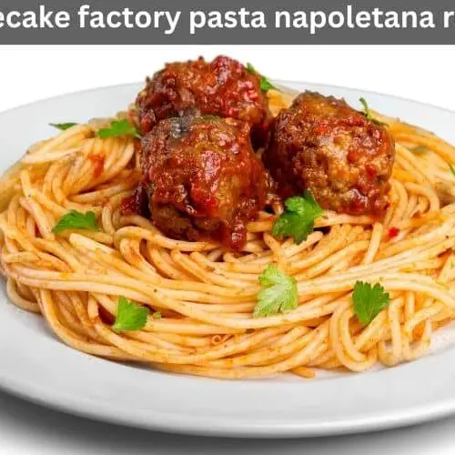 Cheesecake Factory Pasta Napoletana Recipe