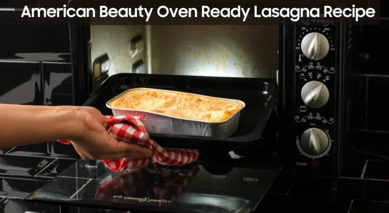 American Beauty Oven Ready Lasagna Recipe