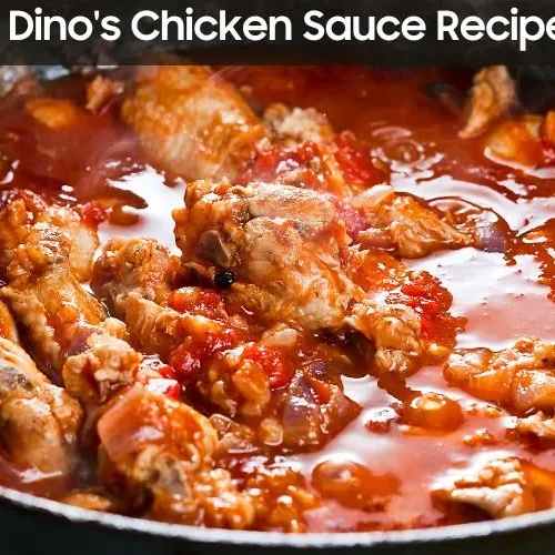 Dino'S Chicken Sauce Recipe