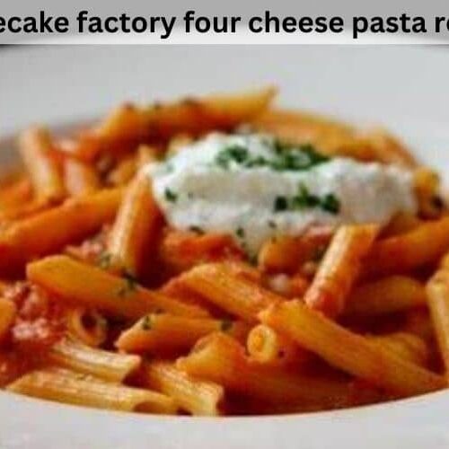 Cheesecake Factory Four Cheese Pasta Recipe
