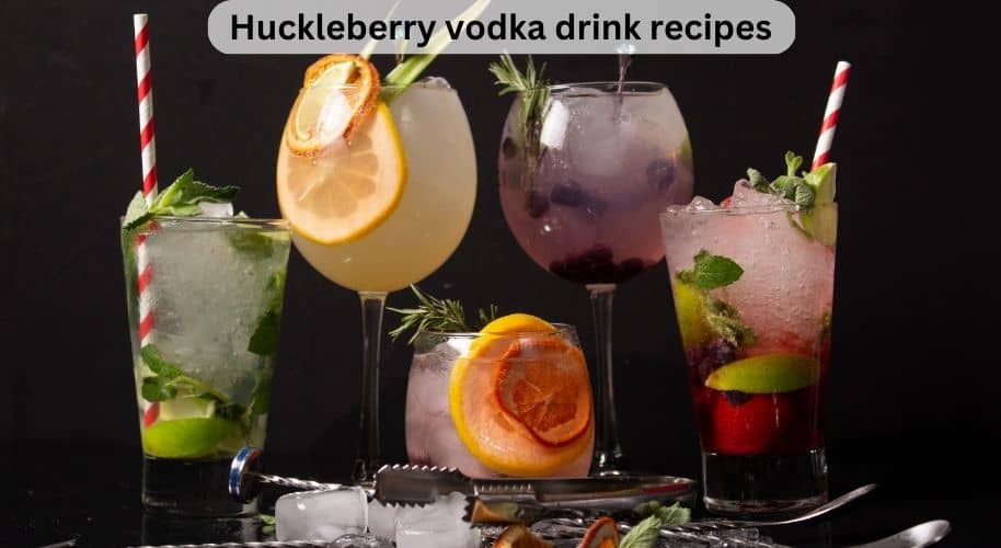 Huckleberry Vodka Drink Recipes