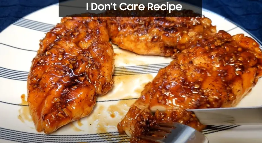 I Dont Care Recipe