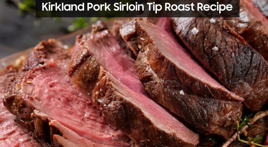 Kirkland Pork Sirloin Tip Roast Recipe 