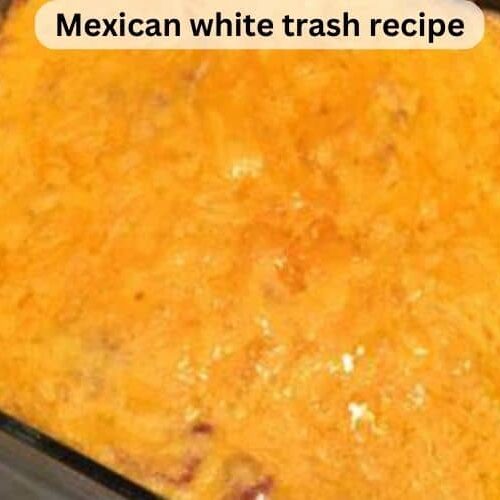 Mexican white trash recipe
