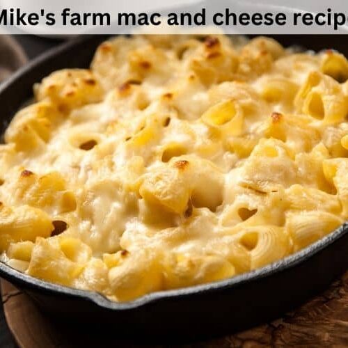 Mike's Farm Mac And Cheese Recipe