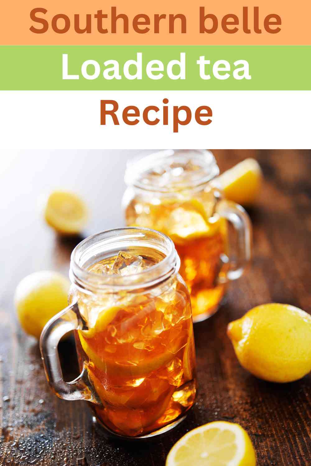 Southern Belle Loaded Tea Recipe Easy Kitchen Guide