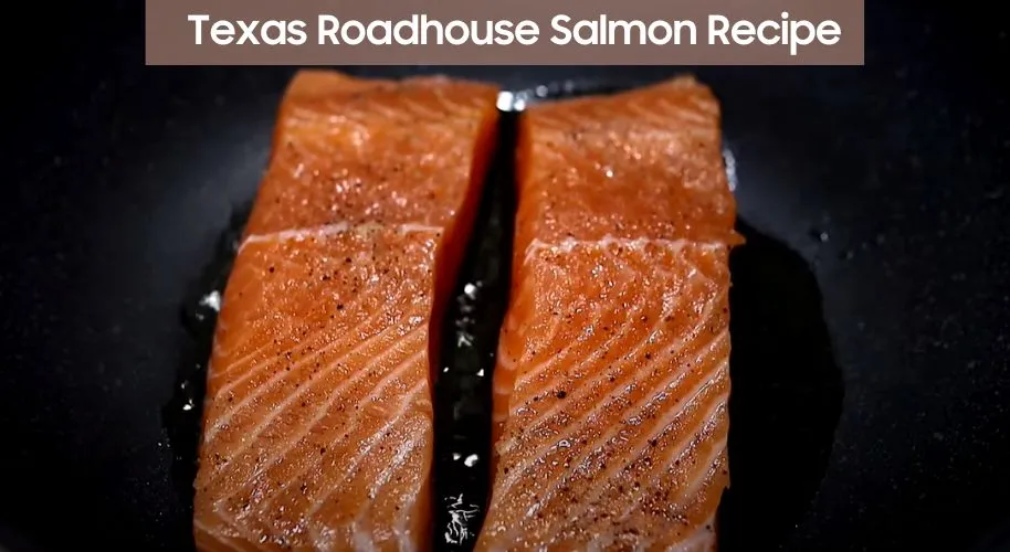 Texas Roadhouse Salmon Recipe