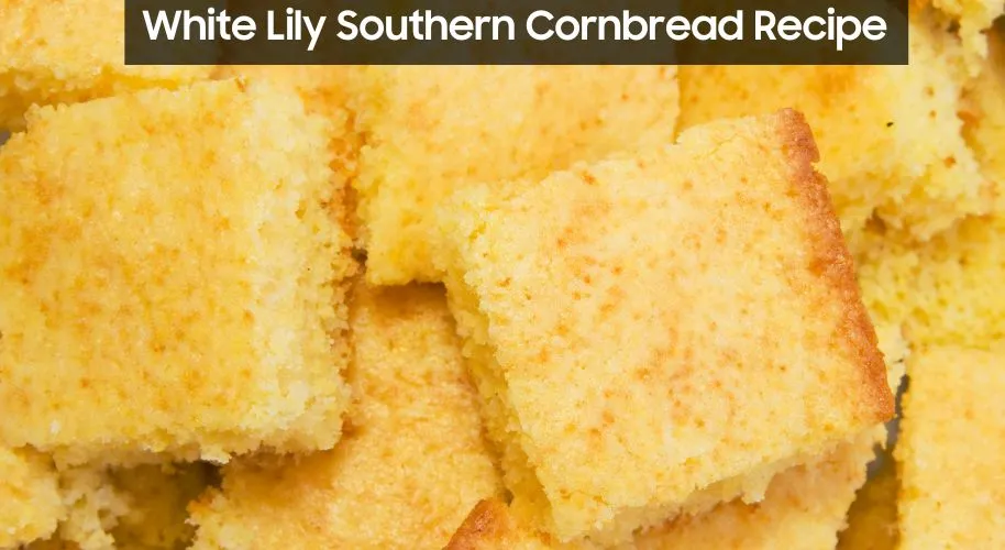 White Lily Southern Cornbread Recipe