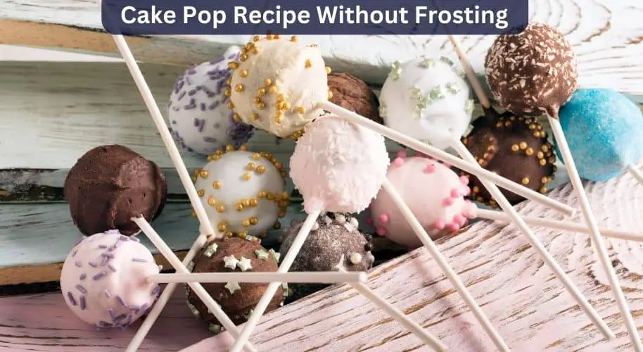 Cake Pop Recipe Without Frosting