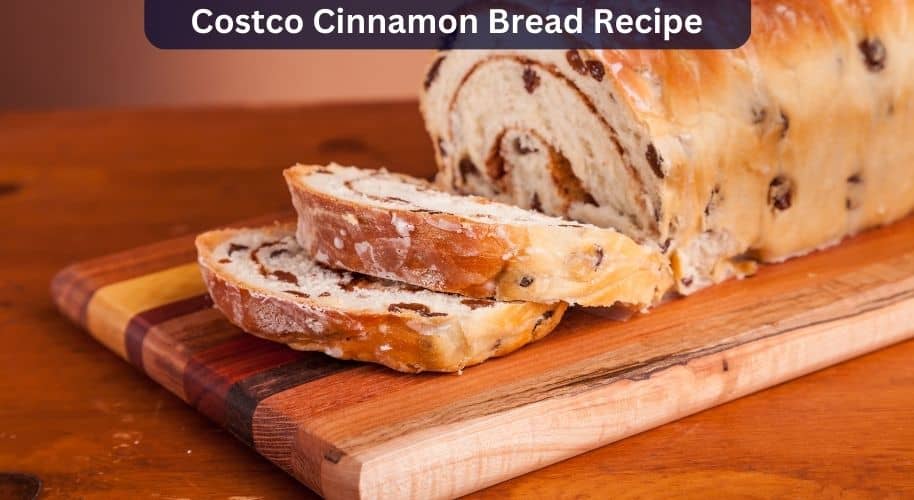 Costco Cinnamon Bread Recipe Easy Kitchen Guide