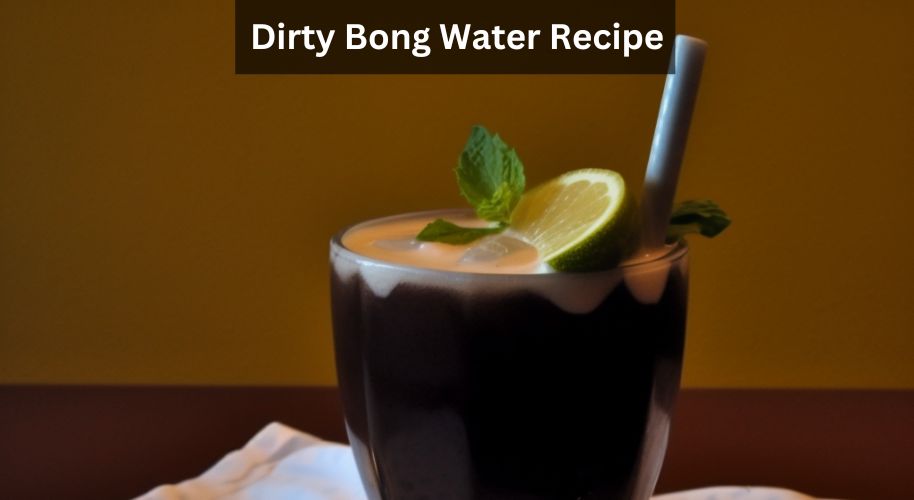 Dirty Bong Water Recipe