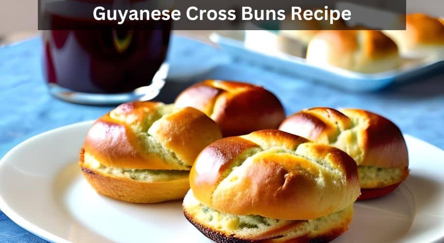 Guyanese Cross Buns Recipe