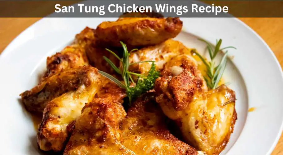 San Tung Chicken Wings Recipe
