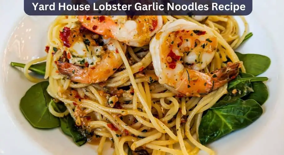 Yard House Lobster Garlic Noodles Recipe