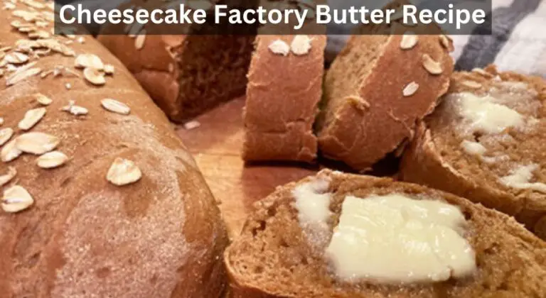 cheesecake factory butter recipe