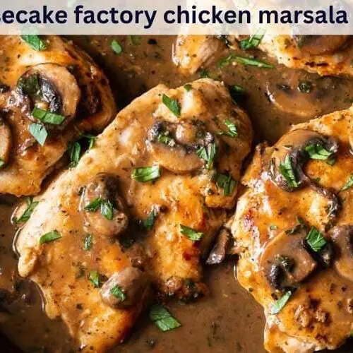 cheesecake factory chicken marsala recipe