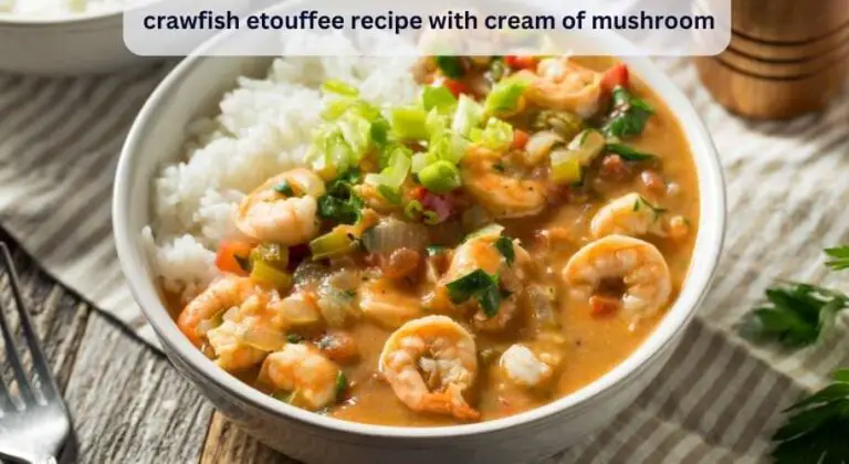 crawfish etouffee recipe with cream of mushroom