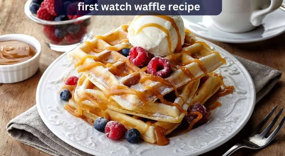 first watch waffle recipe