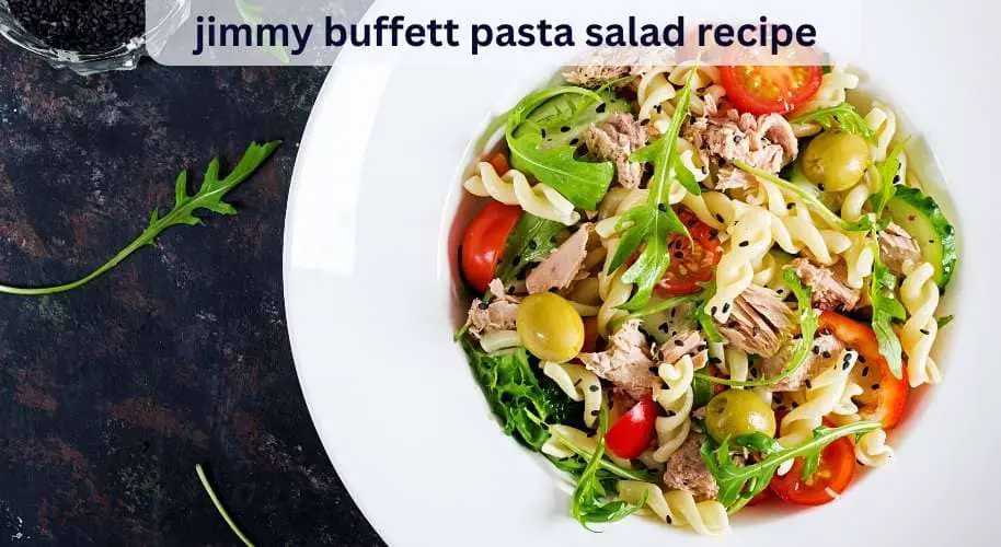 jimmy buffett pasta salad recipe