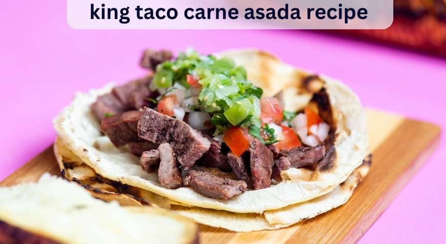 King Taco Carne Asada Recipe