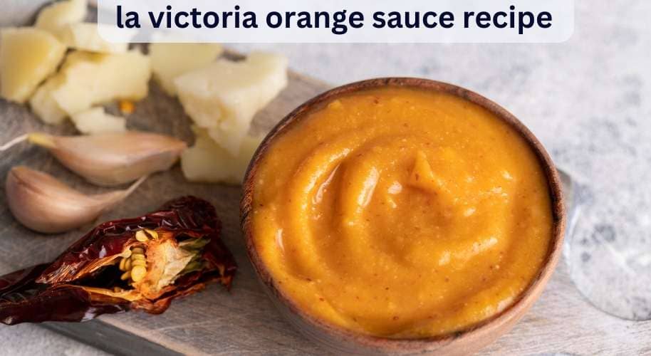 la victoria orange sauce recipe