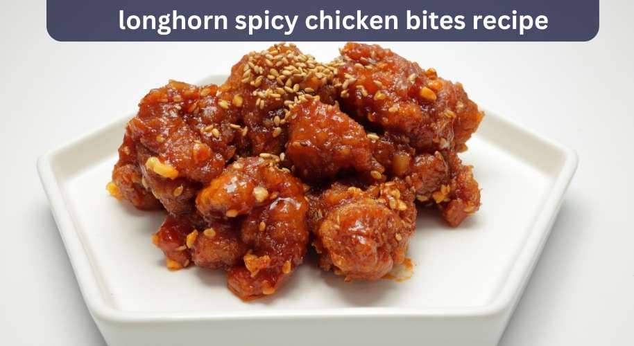 longhorn spicy chicken bites recipe