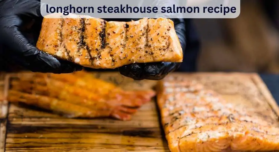 longhorn steakhouse salmon recipe