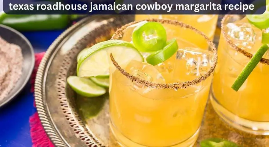 texas roadhouse jamaican cowboy margarita recipe