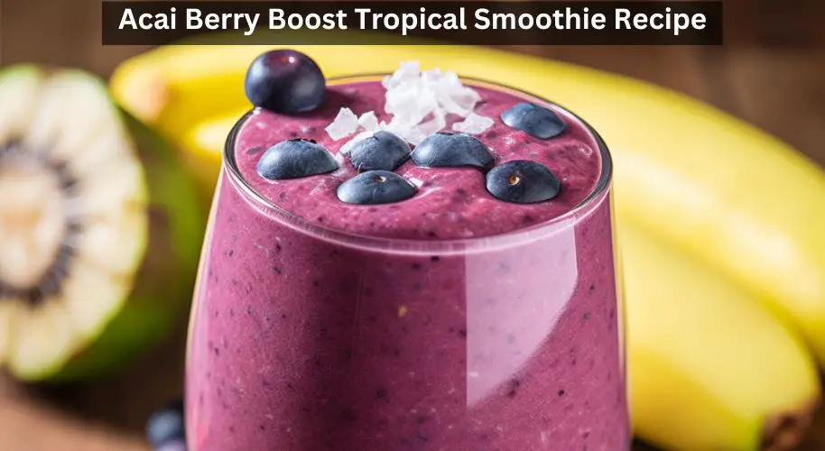 Acai Berry Boost Tropical Smoothie Recipe