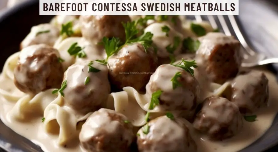 Barefoot Contessa Swedish Meatballs