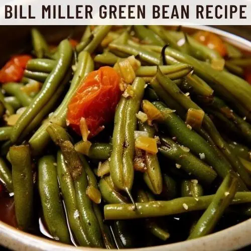 Bill Miller's Green Bean Recipe