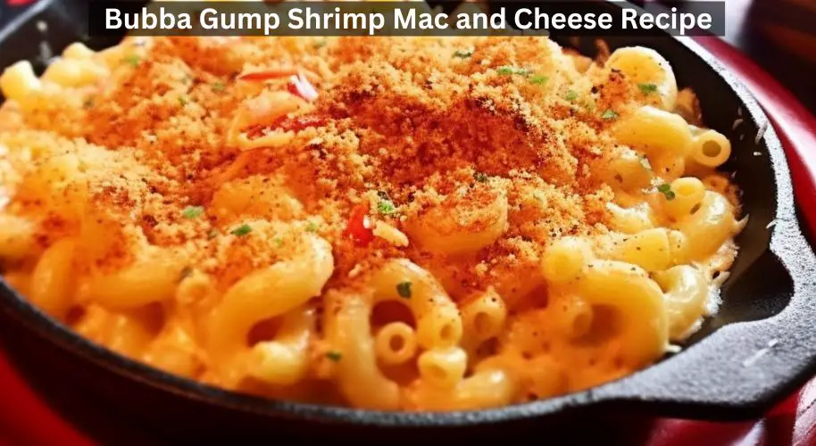 Bubba Gump Shrimp Mac and Cheese Recipe