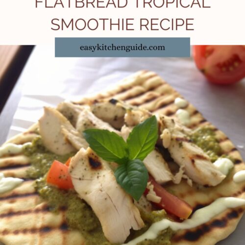 Chicken Pesto Flatbread Tropical Smoothie Recipe
