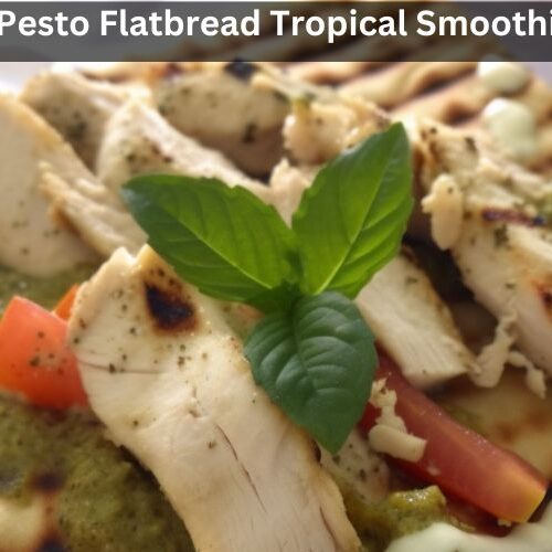 Chicken Pesto Flatbread Tropical Smoothie Recipe