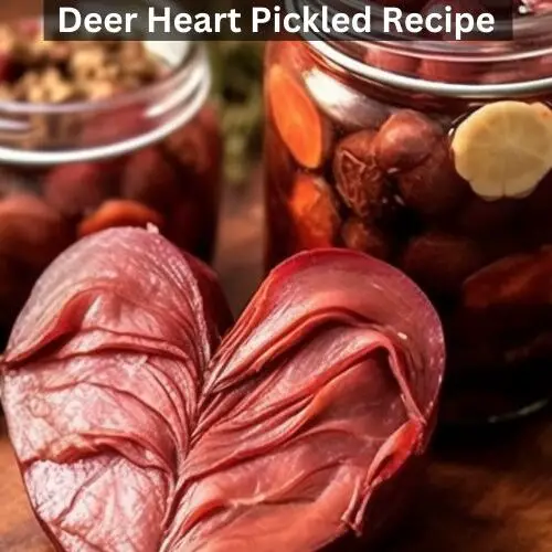 Deer Heart Pickled Recipe