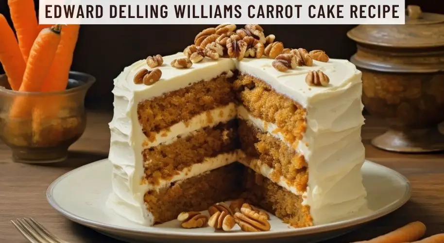 Edward Delling Williams Carrot Cake Recipe