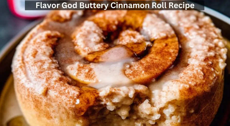 Flavor God Buttery Cinnamon Roll Recipe