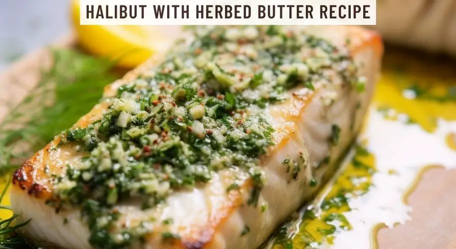 Halibut with Herbed Butter Recipe